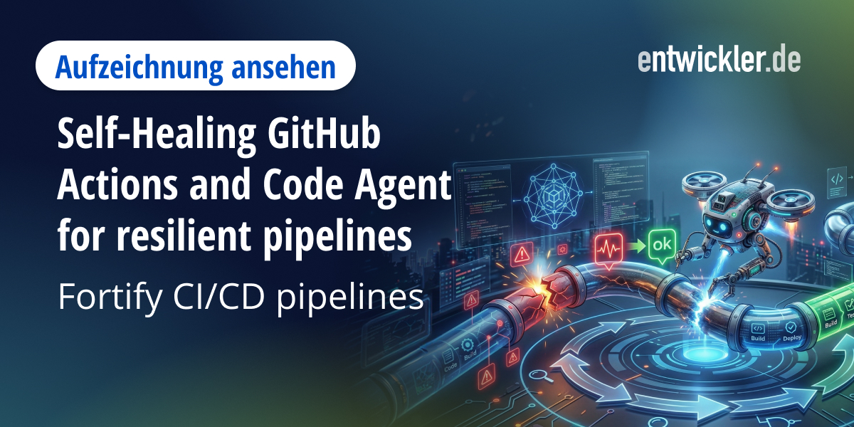Self‑Healing GitHub Actions and Code Agent | Verfügbar bis 20. Juli 2026